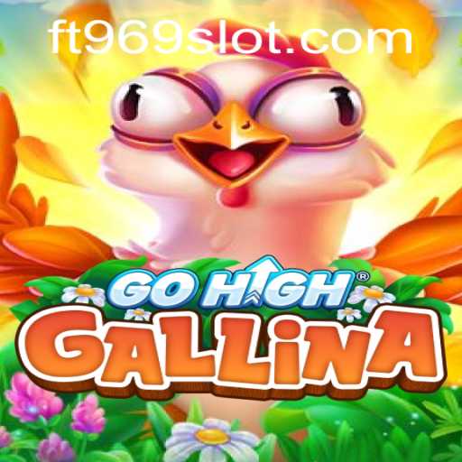 Explore the Thrilling World of GoHighGallina Featuring the Key Element FT969